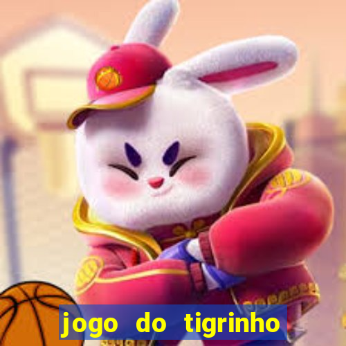 jogo do tigrinho que nao precisa depositar